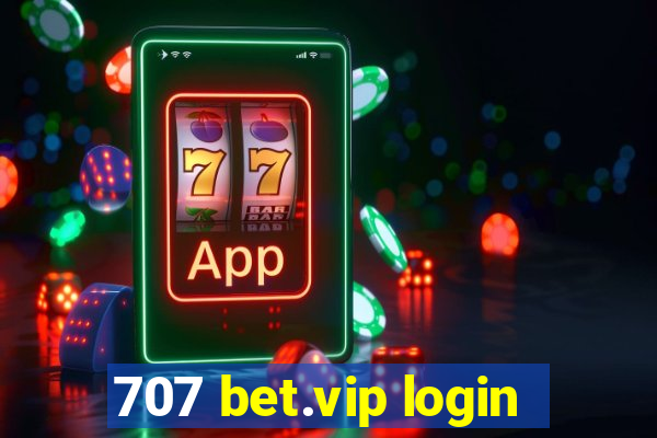 707 bet.vip login